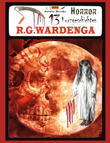13 Horror Kurzgeschichten - R.G. Wardenga - Renate Sultz - Uwe H. Sultz