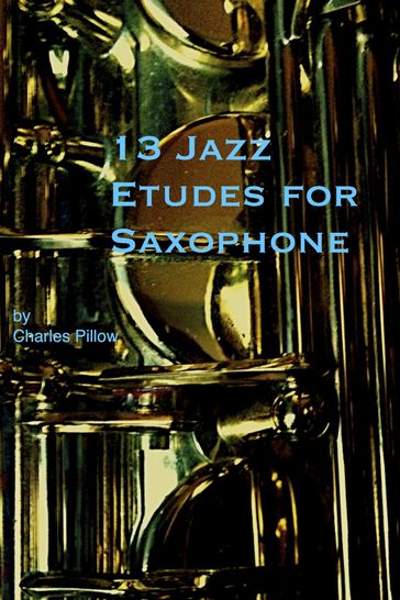 13 Jazz Etudes for Saxophone - Charles Pillow