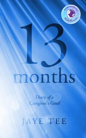 13 Months: Diary of a Caregiver s Grief