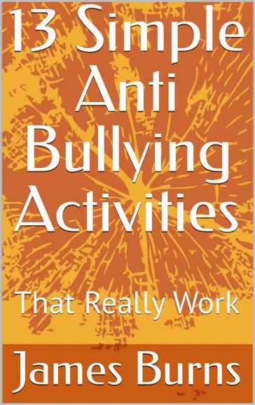 13 Simple Anti Bullying Activities: That Really Work - James Burns