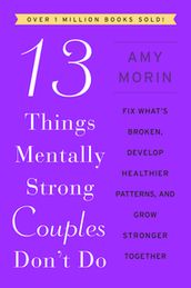 13 Things Mentally Strong Couples Don t Do