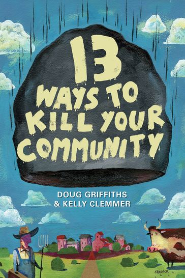 13 Ways to Kill Your Community - Doug Griffiths - Kelly Clemmer