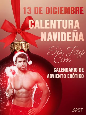 13 de diciembre: Calentura navideña - Sir Jay Cox