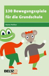 130 Bewegungsspiele für die Grundschule