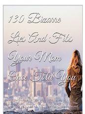 130 Bizzare Lies And Fibs Your Mom Once Told You