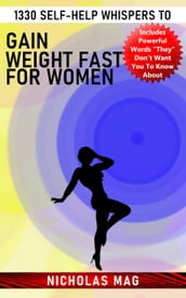 1330 Self-Help Whispers to Gain Weight Fast for Women