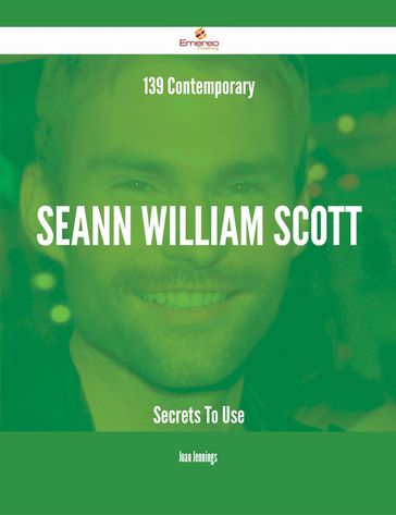 139 Contemporary Seann William Scott Secrets To Use - Joan Jennings