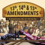 13th, 14th & 15th Amendments: US Reconstruction 1865-1877 Post Civil War   Grade 5 Social Studies   Children s American History