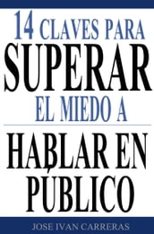 14 Claves Para Superar el Miedo a Hablar en Público