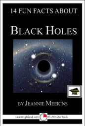 14 Fun Facts About Black Holes: Educational Version