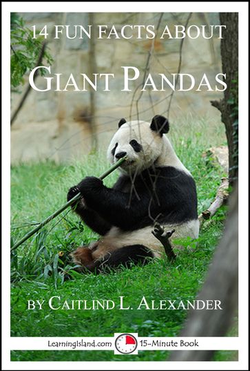 14 Fun Facts About Giant Pandas: A 15-Minute Book - Caitlind L. Alexander