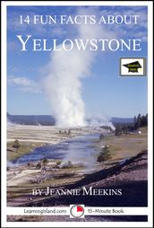 14 Fun Facts About Yellowstone: Educational Version