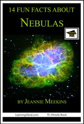 14 Fun Facts About Nebulas: Educational Version