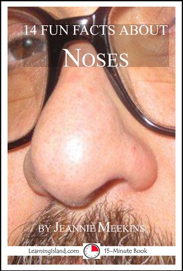 14 Fun Facts About Noses: A 15-Minute Book - Jeannie Meekins