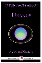 14 Fun Facts About Uranus: A 15-Minute Book