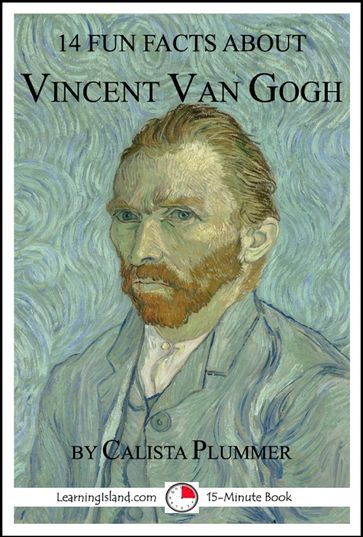 14 Fun Facts About Vincent Van Gogh - Calista Plummer