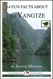 14 Fun Facts About the Yangtze: Educational Version