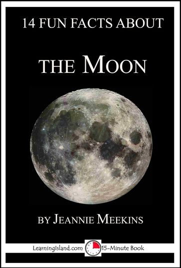 14 Fun Facts About the Moon: A 15-Minute Book - Jeannie Meekins