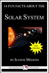 14 Fun Facts About the Solar System: A 15-Minute Book