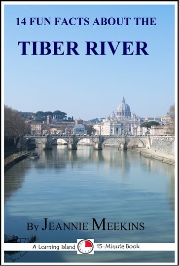 14 Fun Facts About the Tiber River - Jeannie Meekins