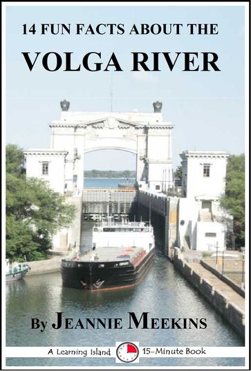 14 Fun Facts About the Volga River: A 15-Minute Book - Jeannie Meekins