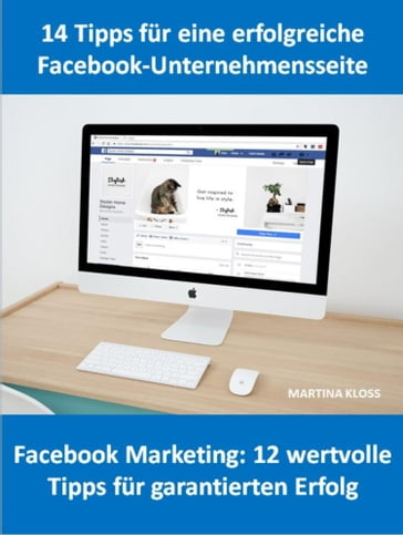 14 Tipps für eine Facebook-Unternehmensseite und Facebook Marketing: 12 wertvolle Tipps für garantierten Erfolg - Martina Kloss