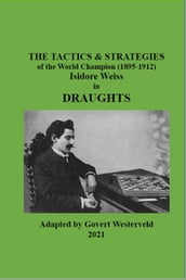 140 The Tactics & Strategies of the World Champion (1895-1912) Isidore Weiss in Draughts