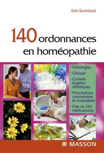 140 ordonnances en homéopathie - Alain Sarembaud