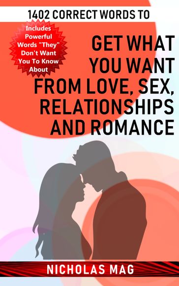 1402 Correct Words to Get What You Want from Love, Sex, Relationships and Romance - Nicholas Mag