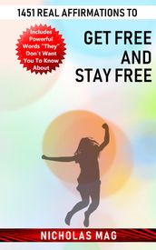 1451 Real Affirmations to Get Free and Stay Free