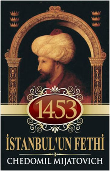 1453 stanbul'un Fethi - Chedomil Mijatovich