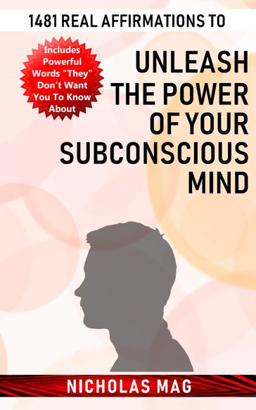 1481 Real Affirmations to Unleash the Power of Your Subconscious Mind - Nicholas Mag