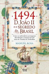 1494: D. João II e o Segredo do Brasil