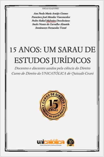 15 ANOS: UM SARAU DE ESTUDOS JURÍDICOS - F J M Vasconcelos - A P M A Gomes P R M Deocleciano