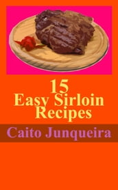 15 Easy Sirloin Recipes