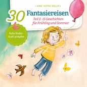 15 Geschichten für Frühling und Sommer - 30 Fantasiereisen, Band 2 (ungekürzt)