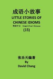15 LITTLE STORIES OF CHINESE IDIOMS 15