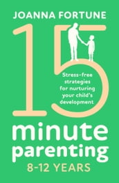 15-Minute Parenting 812 Years