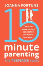 15-Minute Parenting the Teenage Years