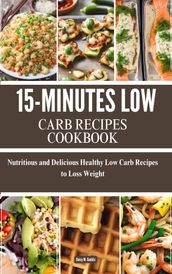 15-Minutes Low Carb Recipes Cookbook