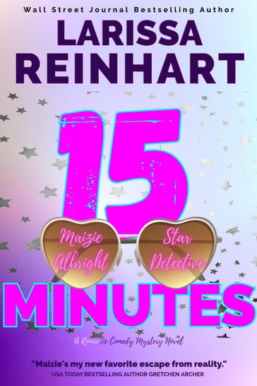 15 Minutes, A Romantic Comedy Mystery Novel - Larissa Reinhart