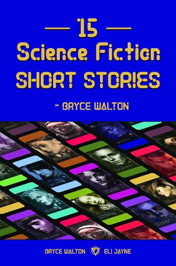 15 Science Fiction Short Stories - Bryce Walton - Bryce Walton - Eli Jayne