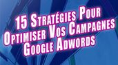 15 Stratégies pour optimiser vos campagnes Google Adword.