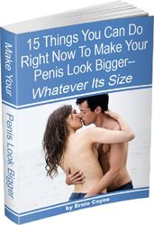 15 Things You Can Do Right Now to Make Your Penis Look Bigger