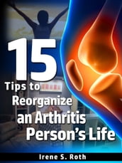 15 Tips to Reorganize an Arthritis Person s Life