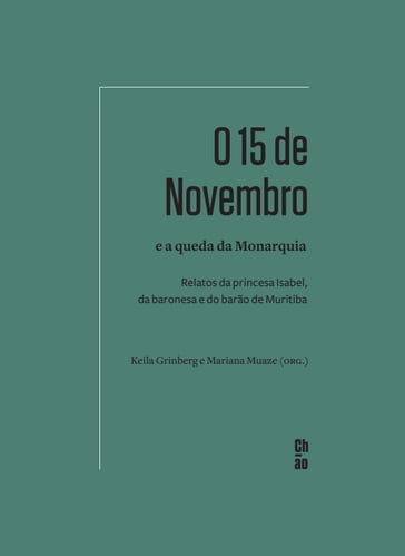 O 15 de Novembro e a queda da Monarquia - Keila Grinberg - Mariana Muaze