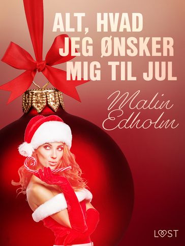 15. december: Alt, hvad jeg ønsker mig til jul  en erotisk julekalender - Malin Edholm