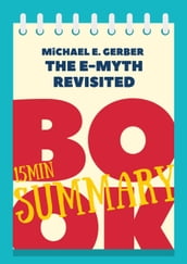 15 min Book Summary of Michael E. Gerber  s Book 