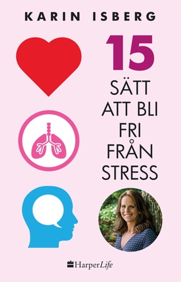 15 sätt att bli fri fran stress - Karin Isberg
