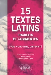 15 textes latins traduits et commentés. CPGE, Concours, Université.